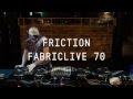FABRICLIVE 70: Friction, recorded live at fabric (Promo Minimix)