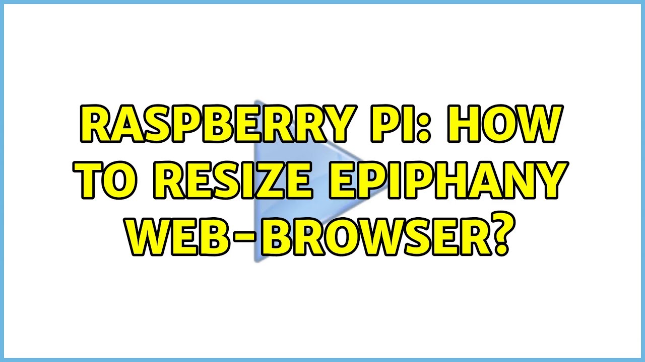 Raspberry Pi: How to resize epiphany web-browser? (3 Solutions!!) - YouTube