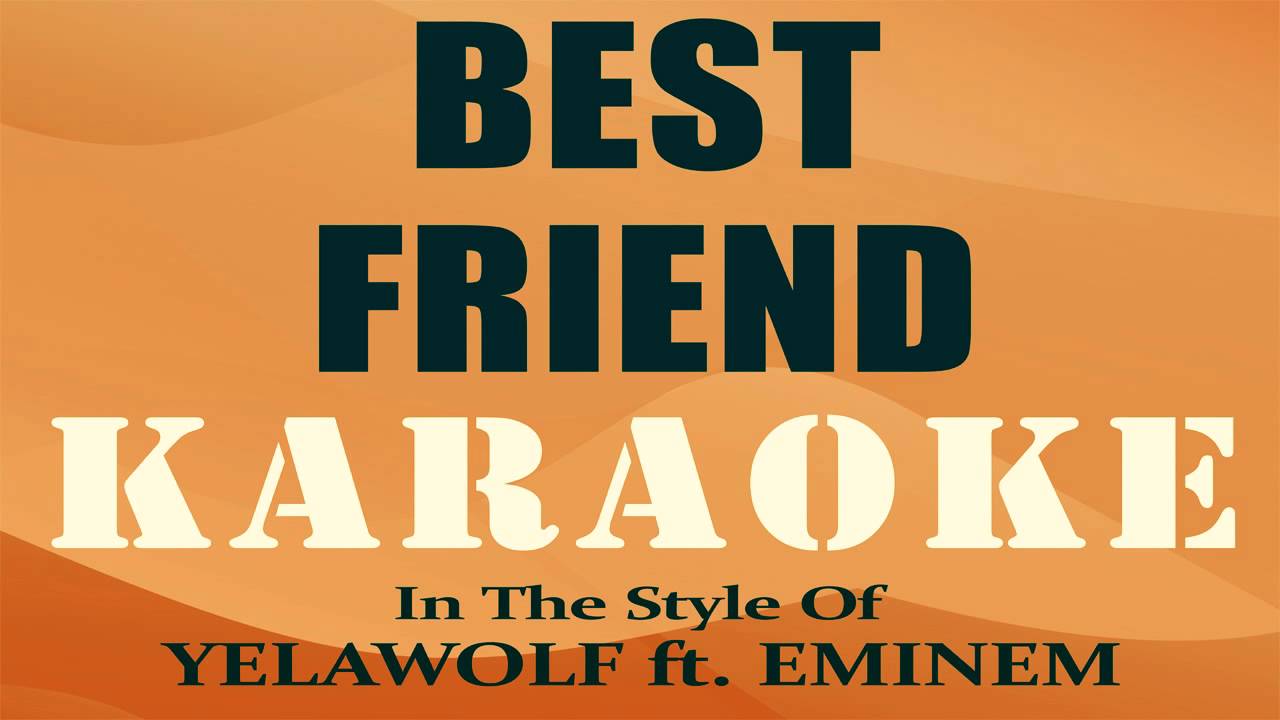 Yelawolf Ft Eminem Best Friend Instrumental Karaoke Youtube - yelawolf best friend roblox id