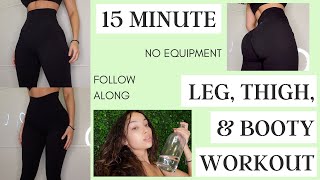 15 MINUTE LEG/THIGH/BOOTY WORKOUT | follow along | no equipment