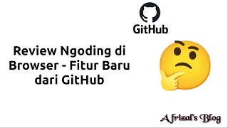 Review Ngoding di Browser - Fitur Baru dari GitHub