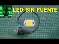 LED sin fuente, para conectarlo directo a la red electrica