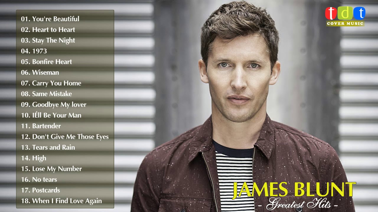 James Blunt Greatest Hits Full Live 2018 James Blunt Best Songs Collection Youtube