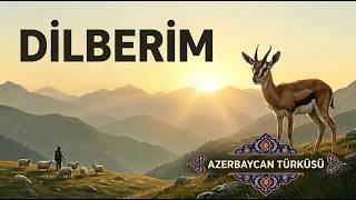 ​Dilberim - Duygusal Azerbaycan Türküsü (Yüce Dağlar Alası) Yüksek Kalite Kayıt