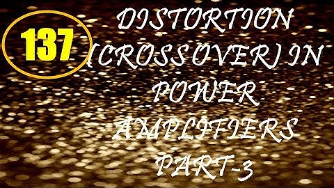 ElexCkts | Lecture-137 | Distortion (Cross Over) in Power Amplifiers Part-3
