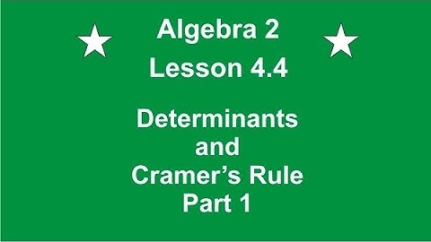 Algebra 2 Lesson 4.4 Determinants and Cramer