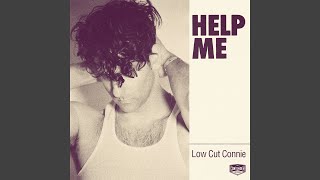 Miniatura de vídeo de "Low Cut Connie - Help Me"