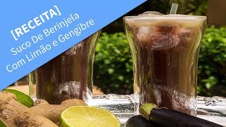 Receita de Suco de Berinjela Com Limão e Gengibre | Veja como preparar | Suco de Berinjela Emagrece