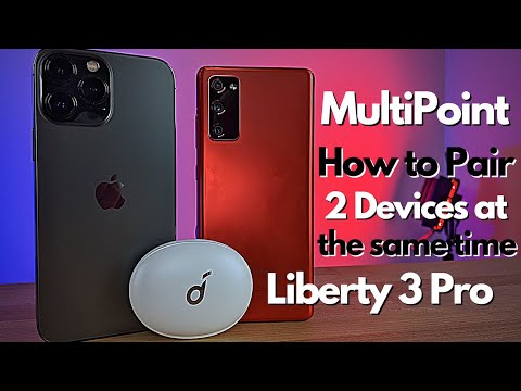 SoundCore Liberty 3 Pro Multipoint - How to connect Multiple Devices at the same time!