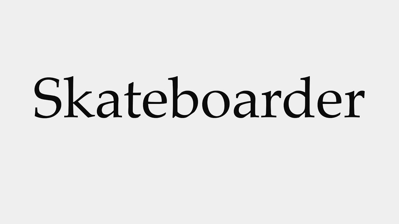 How to Pronounce Skateboarder - YouTube