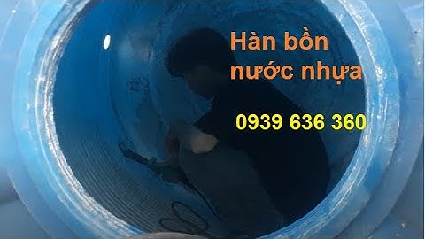 Hàn bồn nước nhựa, bồn nước bị chảy lủng.