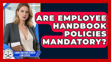 Are Employee Handbook Policies Mandatory? - Labor and Employment Law Expert