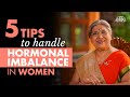 How to handle hormonal imbalance 5 healthy tips for women harmonal imbalace