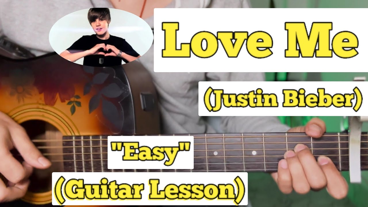 Love me justin bieber guitar lesson easy chords youtube