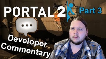 Developer Commentary Part 3 - Portal 2 - Episode 03