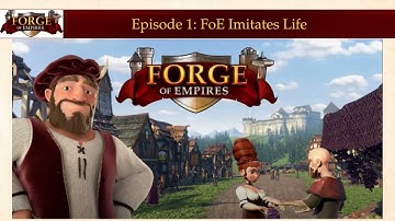 Episode 1 - How Forge of Empires Imitates Life