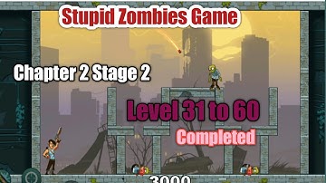 Stupid Zombies Game Chapter 2 Stage 2 Level 31 to 60 Completed video/Android
