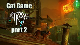 Stray Gameplay Part 2 Трущебы - No Commentary