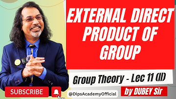 External Direct Product of Group (Revision) | GT Lect. 11 (II) by Dubey Sir | CSIR NET | IIT JAM