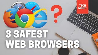 3 Safest Web Browsers | Web Browsers You Should Use | Best Web Browsers | Safe Web Browsing