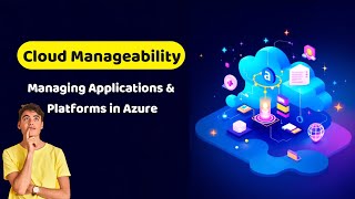 Cloud Manageability: Managing Applications & Platforms in Azure | Benefits of Manageability | AZ 900
