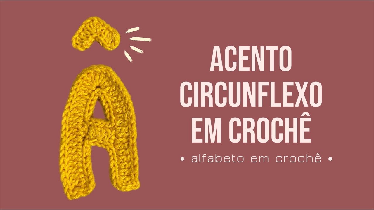 ACENTO CIRCUNFLEXO EM CROCHÊ • alfabeto em crochê - YouTube