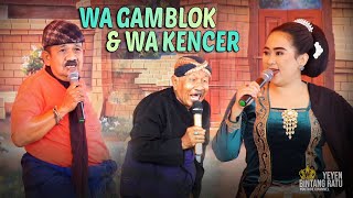 WA GAMBLOK & WA KENCER | EDISI KUBANGWUNGU - KETANGGUNGAN BREBES