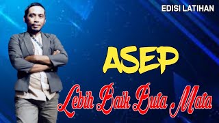 Lebih Baik Buta Mata ( Voc. ASEP ) EDISI LATIHAN NEW CHERIKS MUSIK
