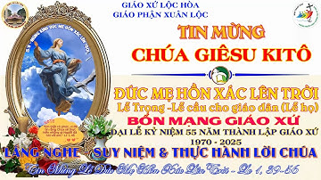 THỨ SÁU TUẦN XIX TN - LỄ ĐỨC MẸ HỒN XÁC LÊN TRỜI, LỄ TRỌNG - BỔN MẠNG GIÁO XỨ - TIN MỪNG: Lc 1,39-56