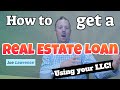 How to get a real estate loan using your llc for investors