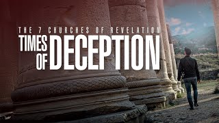The 7 Churches of Revelation: Times of Deception