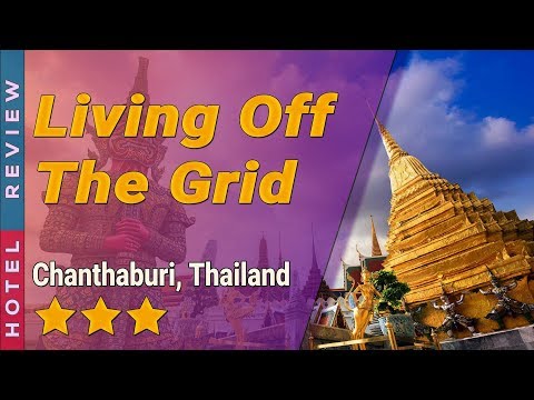 Living Off The Grid hotel review | Hotels in Chanthaburi | Thailand Hotels