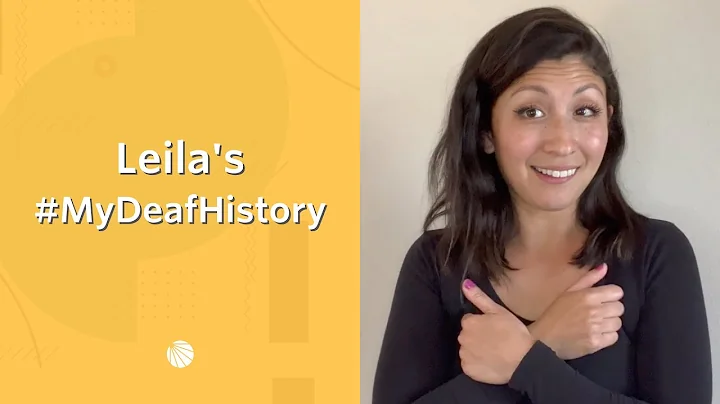 Leila's #MyDeafHistory
