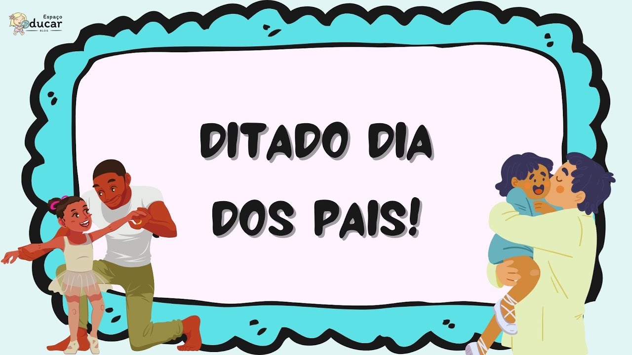 Ditado especial dia dos Pais!