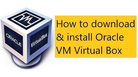 How to download & install Oracle VM Virtual Box