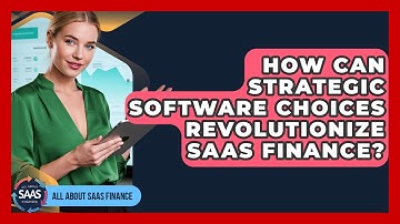 How Can Strategic Software Choices Revolutionize SaaS Finance? - All About SaaS Finance