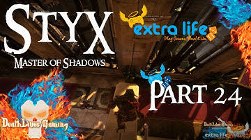 Styx: Master of Shadows - Part 24 - Getting Out #ExtraLife2014