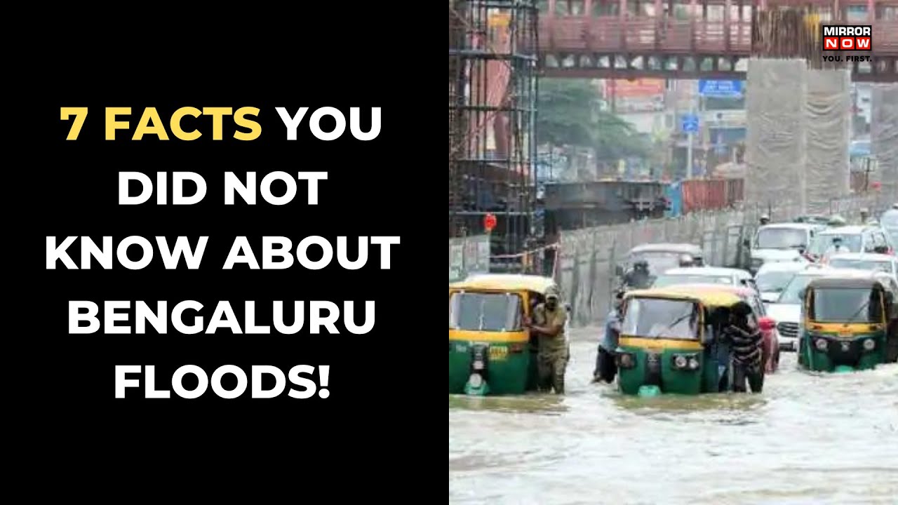 Bengaluru Floods | 7 Facts You Did Not Know | Bengaluru News | Floods