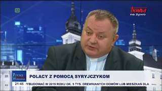 Ks.prof.Waldemar Cisło szef Pomoc Kościołowi w Potrzebie o szczegółach pomocy medycznej Syryjczykom