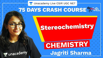 75 Days CSIR-UGC NET Crash Course | Stereochemistry : Most Asked Topic | Unacademy Live CSIR UGC NET