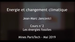 2 - Les énergies fossiles - Cours des Mines 2019 - Jancovici -  [EN subtitles available]