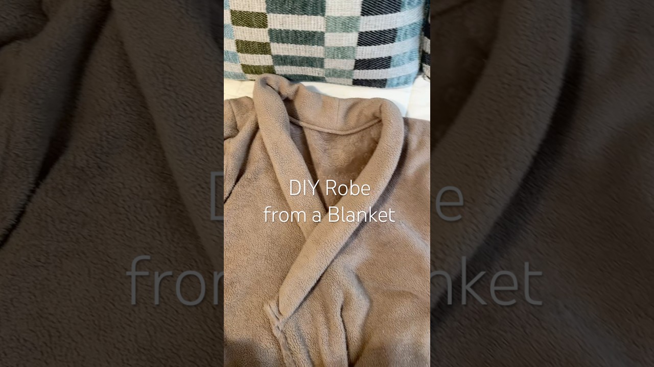 I made a robe out of a blanket! 