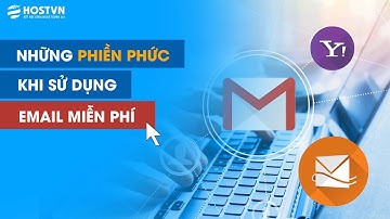 Những phiền phức khi sử dụng email miễn phí? | HOSTVN