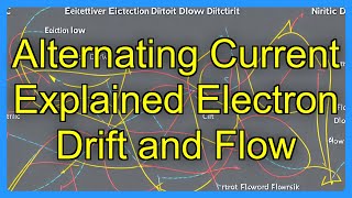 Alternating Current Explained Electron Drift and Flow