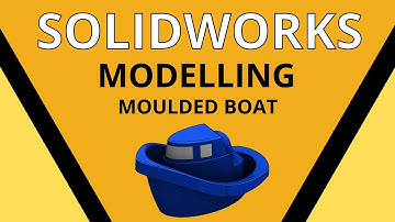 Learn how to model a boat solidworks
