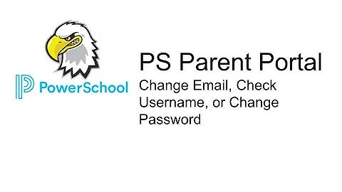 PS Parent Portal for Staff - Change Password, Username, or Email