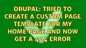 Drupal: Tried to create a custom page template for my home page and now get a 404 error