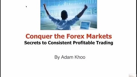 SECRETS TO CONSISTENT PROFITABLE TRADING BY ADAM KHOO