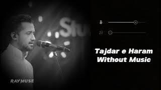 Tajdar e Haram (Without Music Vocals Only) | Atif Aslam | Raymuse