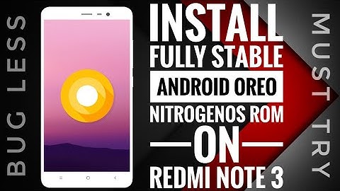 Install fully stable android Oreo NitrogenOS on Redmi Note 3 |latest official built|